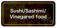Sushi/Sashimi/Vinegared food